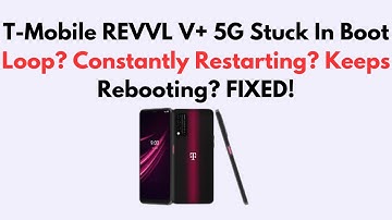 T-Mobile REVVL V+ 5G Stuck In Boot Loop? Constantly Restarting? Keeps Rebooting? FIXED!