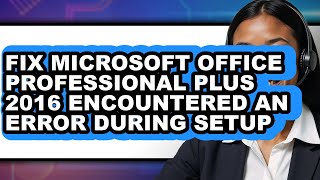 How to Fix Microsoft Office Professional Plus 2016 Encountered an Error During Setup (only Way)