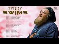 Teddy Swims Greatest Hits Full Album 2021 - Best Songs of Teddy Swims - Teddy Swims Collection HD