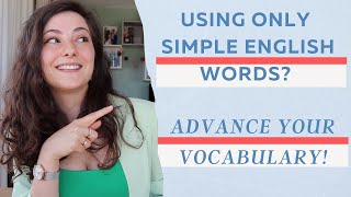Stop saying these words! Use these phrases to advance your everyday vocabulary
