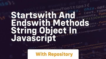 Startswith and endswith methods string object in javascript