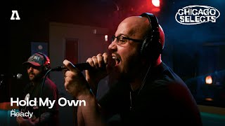 Hold My Own - Ready | Audiotree Live (Chicago Selects)