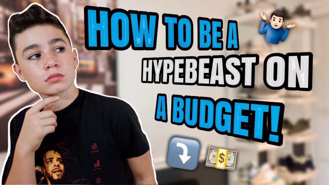 HOW TO BE A HYPEBEAST ON A BUDGET! YouTube