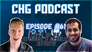 CHG Gaming Podcast | Episode 61 | SPOILER REVIEW of HBOs Last of Us Episode 6