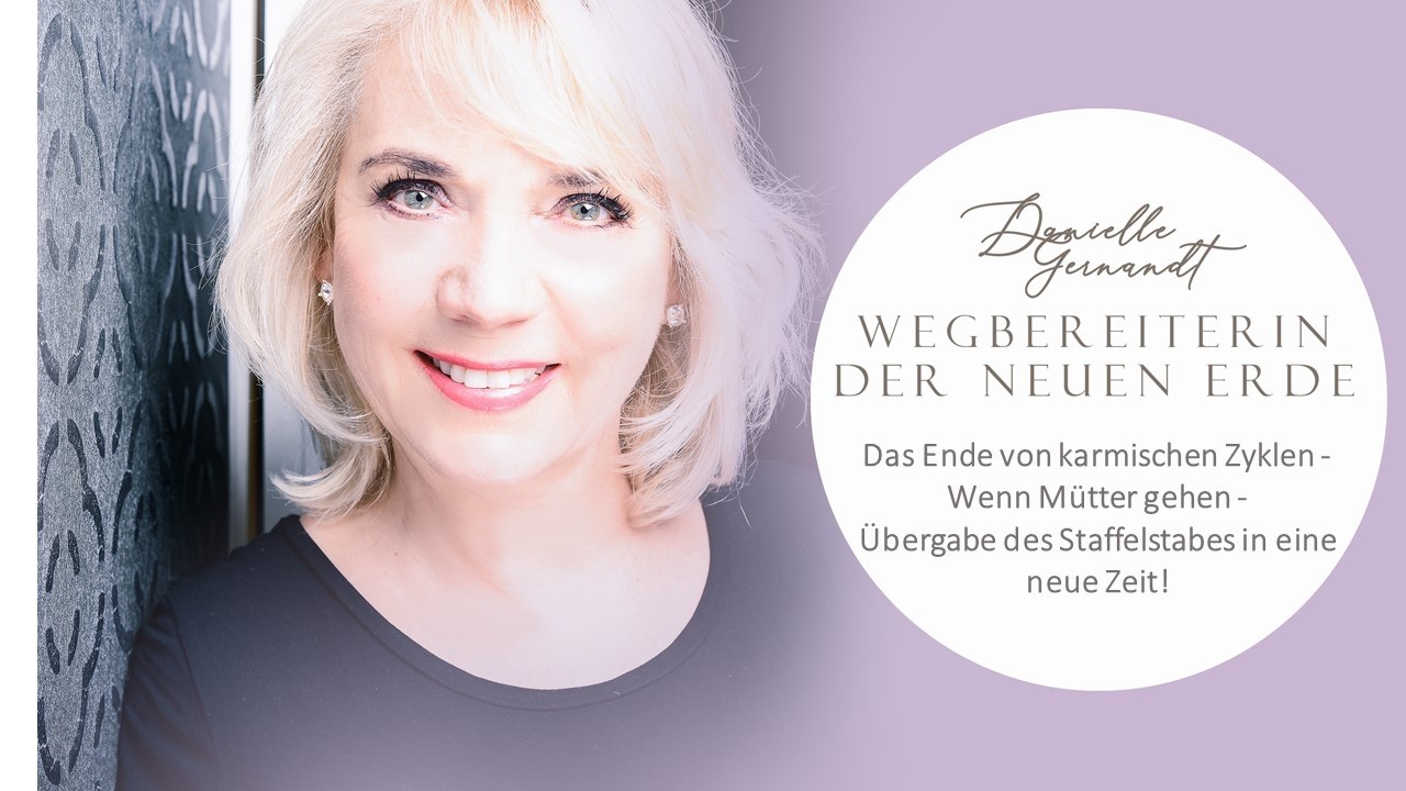 Das Ende von karmischen Zyklen - wenn die Mütter gehen - Übergabe des Staffelstabs in eine neue Zeit