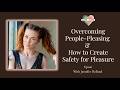 Overcoming People-Pleasing and How to Create Safety for Pleasure | Jennifer Holland | EP206