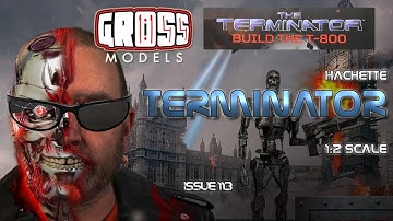 Hachette 1:2 scale Terminator build. Issue 113