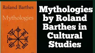 Mythologies by Roland Barthes in Cultural Studies। Summary and Analysis