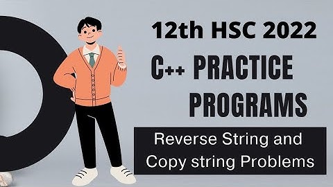 12th HSC 2022 | C++ Practice program | Reverse string and copy string | @csacademy-adityasabde9823