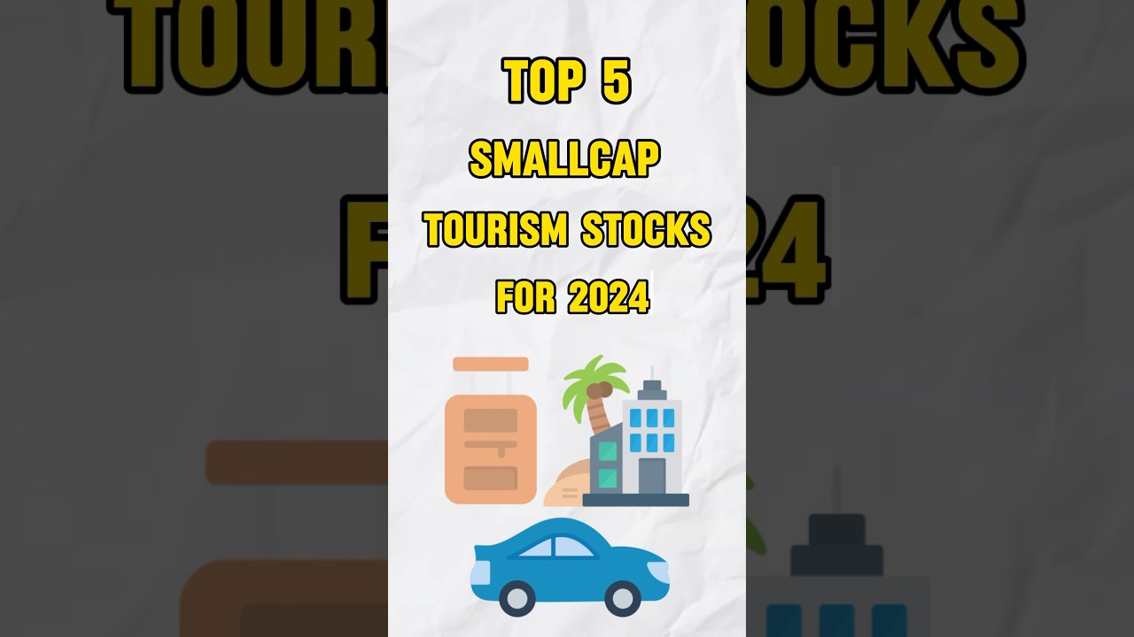 TOP 5 SmallCap Tourism Stocks For 2024