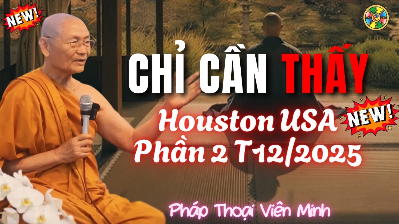 Không Thêm, Không Bớt. Chỉ Cần Thấy - P2 | HT Viên Minh - Houston USA T12/2025
