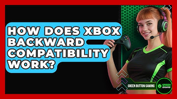 How Does Xbox Backward Compatibility Work? - Green Button Gaming