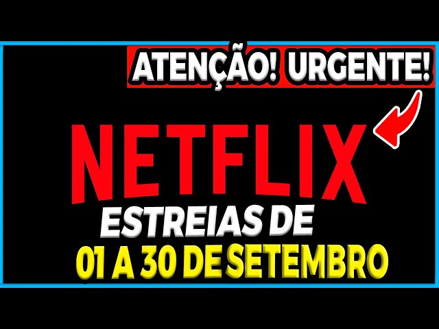 Netflix: todos os lançamentos de setembro de 2023 - Mundo Conectado