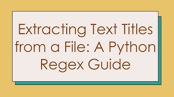 Extracting Text Titles from a File: A Python Regex Guide