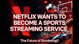 Netflix Wants to Become a Sports Streaming Service