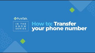 Transferring Your Phone Number To PureTalk | In The Know Series | #Porting