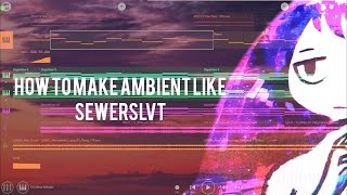 How to make ambient like sewerslvt in 2 min (fl studio mobile)