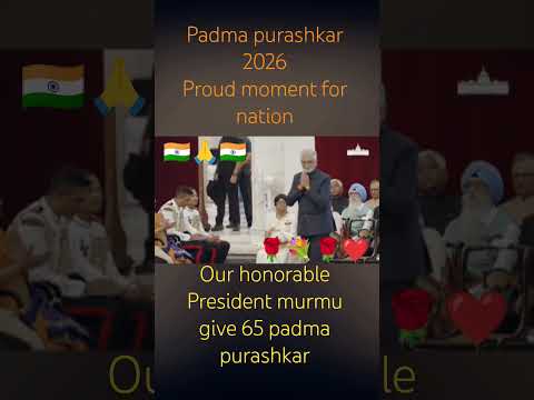 Padma purashkar 2026 our honorable President murmu give 65 padma purashkar to great person #proud