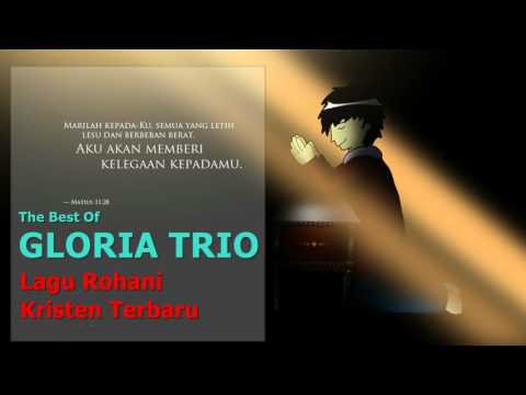 Lagu Rohani Kristen Terbaru dan Terbaik     GLORIA TRIO   Full Album Terbaik