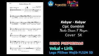🔴 RESMI - VOKAL   LIRIK - KEBYAR KEBYAR - F MAYOR - LAGU PILIHAN WAJIB FLS2N - GOMBLOH - COVER BY SK