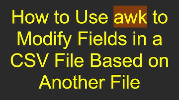 How to Use awk to Modify Fields in a CSV File Based on Another File