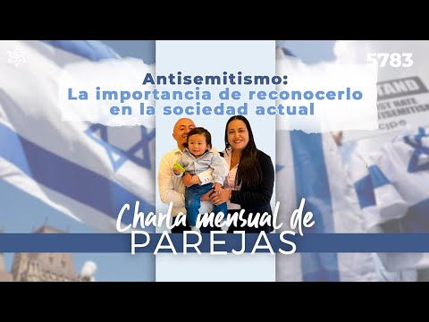 Antisemitismo: La importancia de reconocerlo en la sociedad actual - Charla Mensual Parejas (Abr 23)