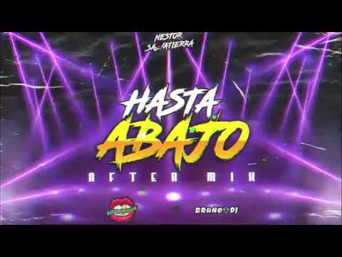 HASTA ABAJO (After MiX) - Nestor Salvatierra, Bruno Dj ft. Dj Luciano Troncoso