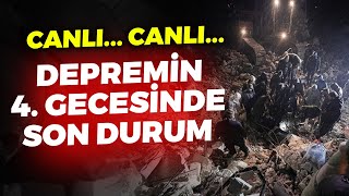 #CANLI DEPREMİN 4. GECESİNDE SON DURUM.. SON DAKİKA GELİŞMELER