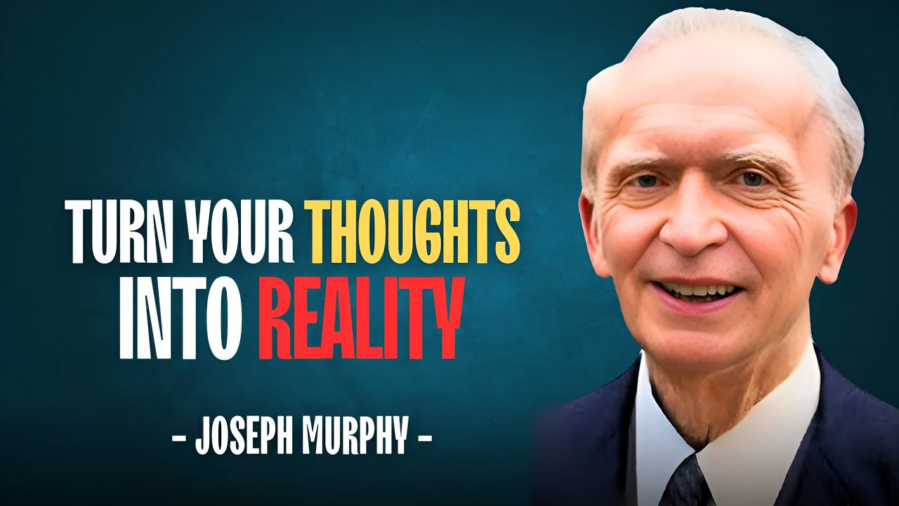 Turn Your Thoughts into Reality - Dr. Joseph Murphy Explains How - YouTube