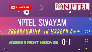 Full Week 10 ||  Assignment Q-1 || NPTEL Programming in Modern C++ Guide