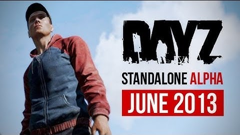 Dayz Standalone Alpha/ Game Release DATE!