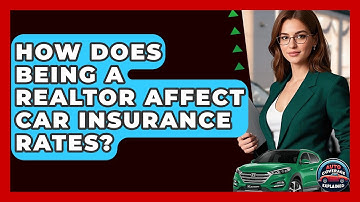 How Does Being A Realtor Affect Car Insurance Rates? - Auto Coverage Explained