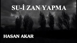 Hasan Akar - Su-i Zan Yapma