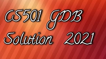CS501 GDB Solution 2021