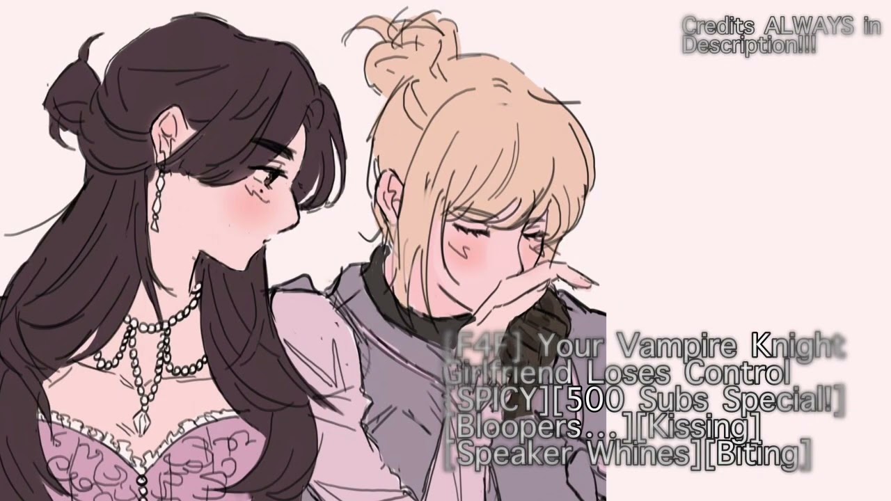 [F4F] Your Vampire Knight Girlfriend Loses Control [SPICY][Bloopers…][Kissing][Biting][Whining]