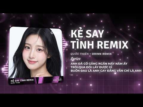 Kẻ Say Tình (Remix House) - Quốc Thiên x GUANG x Orinn | Nhạc Remix TikTok Triệu View Hot 2026