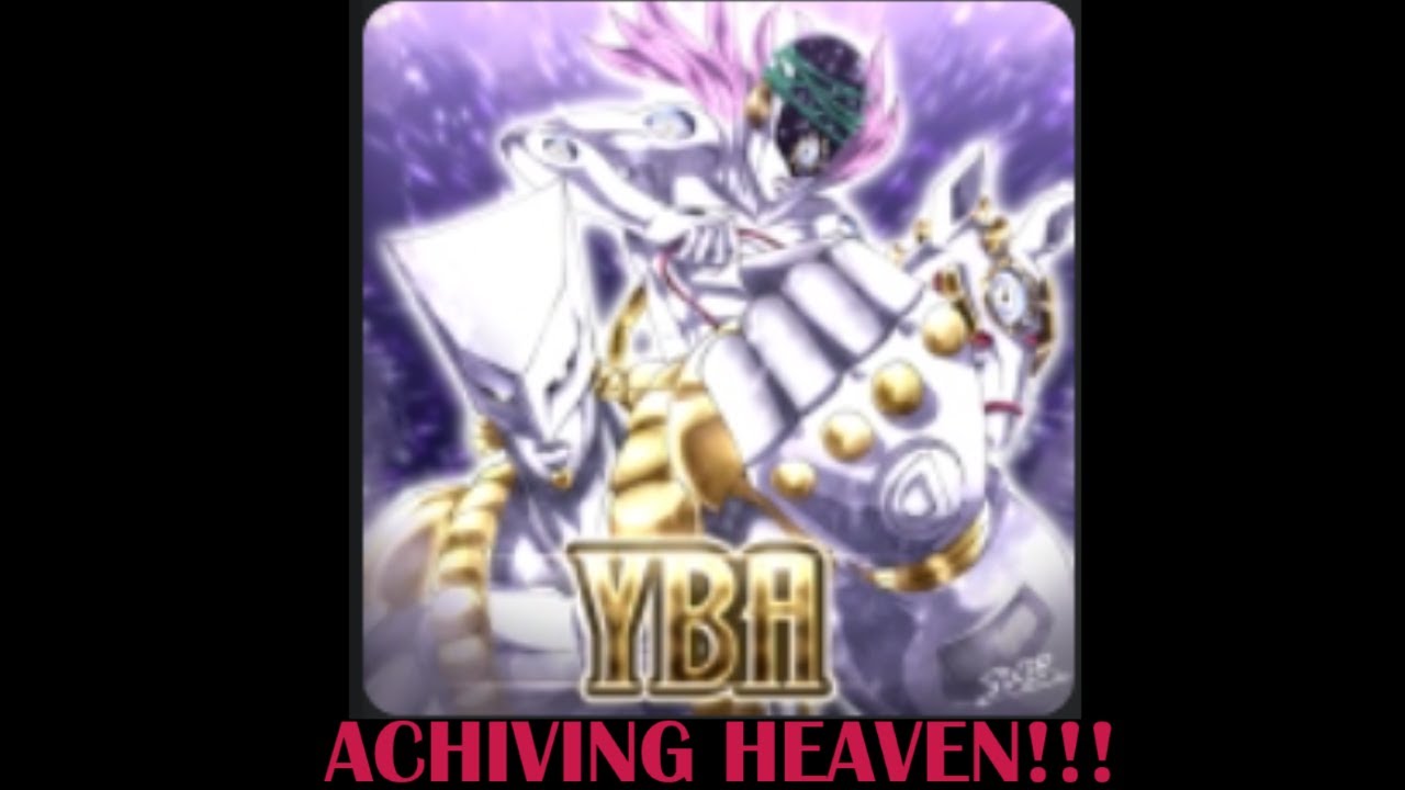 Achieving HEAVEN in YBA!!!