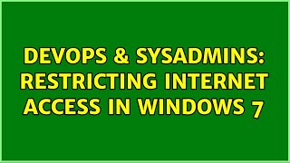 Celebrity DevOps & SysAdmins: Restricting Internet Access in Windows 7 (2 Solutions!!) Net Worth