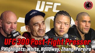 UFC 300 Post-Fight Press Conference Highlights: Dana White, Max Holloway, Alex Pereira, Zhang Weili