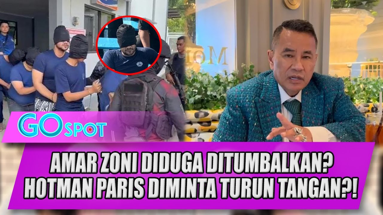 AMAR ZONI DIDUGA DITUMBALKAN? HOTMAN PARIS DIMINTA TURUN TANGAN - GO SPOT
