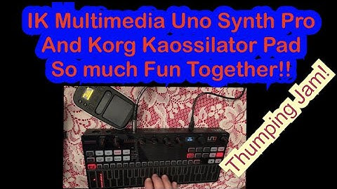 IK Mutlimedia UNO SYNTH PRO (Analog Synth) & Korg KAOSS PAD Jam/ The SOUND of this Synth is AMAZING!