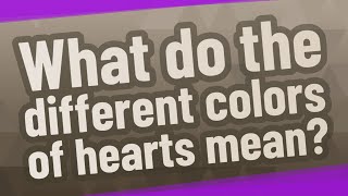 What do the different colors of hearts mean?