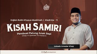 Kisah Ke 11 Kisah Samiri  Kajian Rutin Khusus Muslimah  Ustadz Umaier Khaz