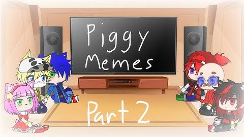 Sonic Characters React To Piggy Memes +Bunny Part 2 Gacha Club Special 701 Subscribers