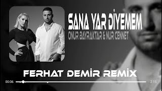 Onur Bayraktar & Nur Cennet - Sana Yar Diyemem (Ferhat Demir Remix) Bu Gözlerim Yine Ağladı