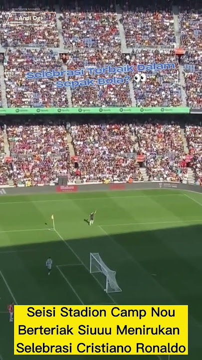 Seisi Stadion Camp Nou Berteriak Siuuu Menirukan Selebrasi Cristiano Ronaldo #football #shortvideo