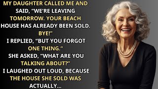 “We’re Going Tomorrow, Mom. I’ve Sold Your Beach House,” She Said—But She Didn’t Know…