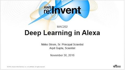 AWS re:Invent 2016: Deep Learning in Alexa (MAC202)