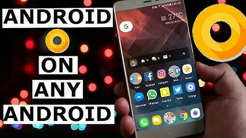 How To Get Android O UI in Any Android Phone