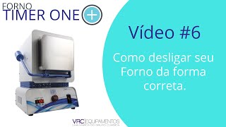 Vídeo 6 da Série - Forno Timer One Plus VRC (A forma correta de desligar seu forno)